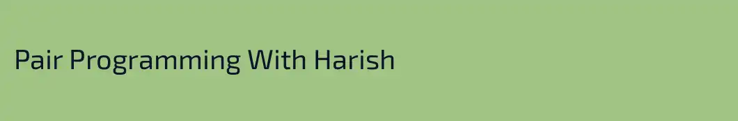 Pair Programming With Harish